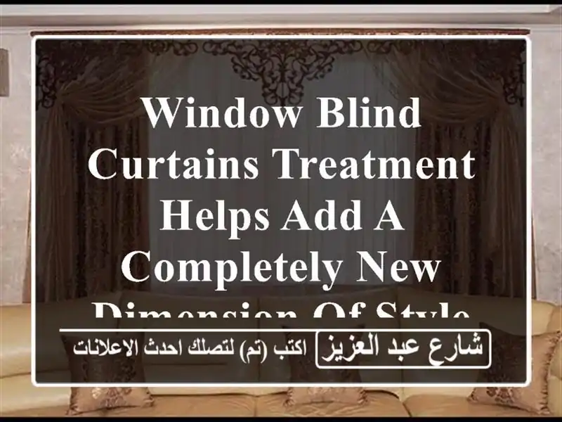 window blind curtains treatment helps add a completely new dimension of style, class and ...