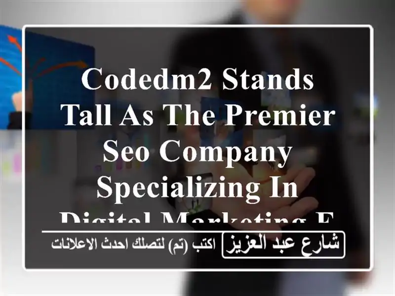 codedm2 stands tall as the premier seo company, specializing in digital marketing excellence. our ...