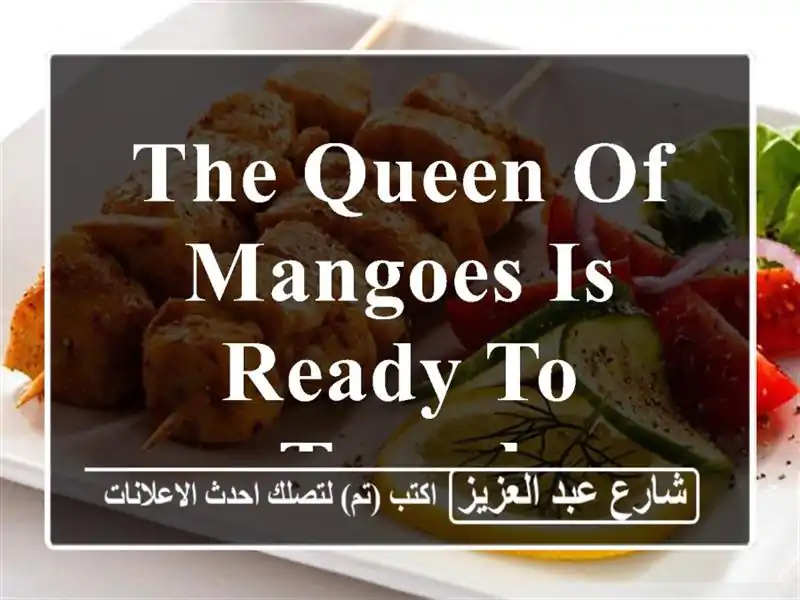 the queen of mangoes is ready to travel